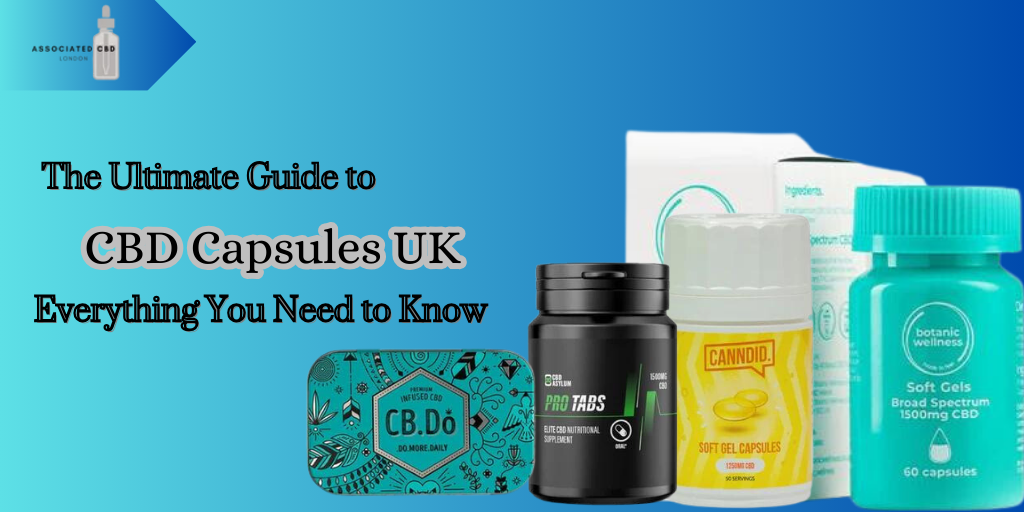 The Ultimate Guide to CBD Capsules UK: Everything You Need to Know